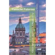 (영문도서)A Traveler's Guide to Palermo: Panache Palermo Paperback, Independently Published, English, 9798268703252