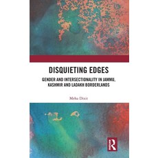 (영문도서)Disquieting Edges: Gender and Intersectionality in Jammu Kashmir and Ladakh Bor... Hardcover, Routledge, English, 9781032969138