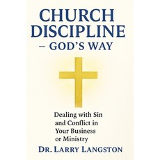 (영문도서)Church Discipline God's Way: Dealing With Sin and Conflict in Your Business or M... Paperback, Independently Published, English, 9798294712860