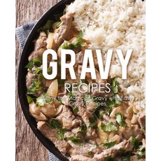 (영문도서) Gravy Recipes: Enjoy the Magic of Gravy with Easy Gravy Recipes Paperback, Createspace Independent Pub..., English, 9781720831624