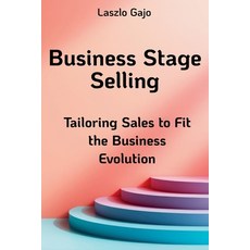 (英文圖書)Business Stage Selling: Tailoring Sales to Fit the Business Evolution 平裝版, Laszlo Gajo, 英文