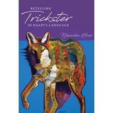 (영문도서) Retelling Trickster in Naapi's Language Paperback, University Press of Colorado, English, 9781607329787