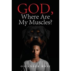 (영문도서) God Where Are My Muscles? Paperback, Author Reputation Press, LLC, English, 9781649617453