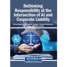 (영문도서)Rethinking Responsibility at the Intersection of AI and Corporate Liability Paperback, Igi Global Scientific Publi..., English, 9798337363912