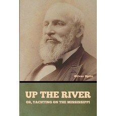 (영문도서)Up the River; or Yachting on the Mississippi Paperback, Bibliotech Press, English, 9798897732791