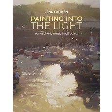 (영문도서) Painting Into the Light: How to Work Atmospheric Magic with Your Oil Paints Paperback, Search Press, English, 9781800921276