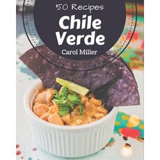 50 Chile Verde Recipes: Enjoy Everyday With Chile Verde Cookbook! Paperback, Independently Published, English, 9798570813656