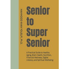 (英文圖書)Senior to Super Senior: A Practical Guide to Healthy Aging Brain Health Nutrit... 平裝版, Independently Published, 英文, 平裝本