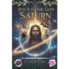 (영문도서)Jesus is the God Saturn: Master Key Application #666 Paperback, Independently Published, English, 9798263048235