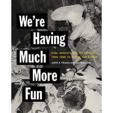 (영문도서)We're Having Much More Fun: Punk Archives for the Present from Cbgb to Gilman an... Paperback, Cornell University Press, English, 9781501780325
