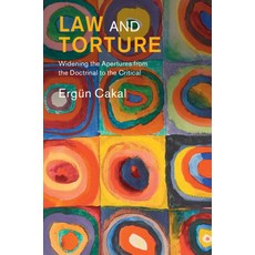 (영문도서)Law and Torture: Widening the Apertures from the Doctrinal to the Critical Hardcover, Cambridge University Press, English, 9781009719452