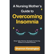 (영문도서) A Nursing Mother's Guide to Overcoming Insomnia Paperback, Felix Agbodji, English, 9798224778768