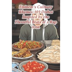 (영문도서) Eminem's Culinary Rhymes: 103 Dishes Inspired by the Flavorful Beats of a Rap Icon Paperback, Independently Published, English, 9798873848058