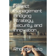 (영문도서)Project Management Bridging Strategy Security and Innovation Paperback, Independently Published, English, 9798270063351
