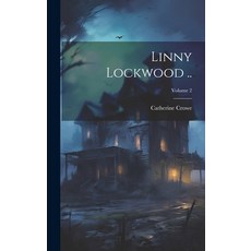 (영문도서) Linny Lockwood ..; Volume 2 Hardcover, Legare Street Press, English, 9781021134196
