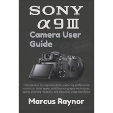 (英文圖書)Sony a9 III Camera User Guide: Ultimate step by step manual for mastering profes... 平裝版, Independently Published, English