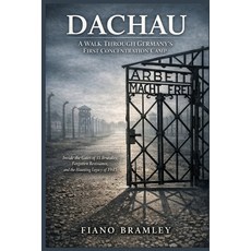 (영문도서)Dachau: A Walk Through Germany's First Concentration Camp: Inside the Gates of S... Paperback, Independently Published, English, 9798242663657