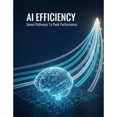 (영문도서)Ai Efficiency: Seven Pathways To Peak Performance Paperback, Independently Published, English, 9798244976021