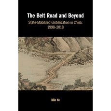 (영문도서) The Belt Road and Beyond: State-Mobilized Globalization in China: 1998-2018 Paperback, Cambridge University Press, English, 9781108790024