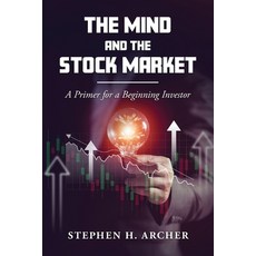 (영문도서) The Mind and the Stock Market: A Primer for a Beginning Investor Paperback, Writers Branding LLC, English, 9798895310076