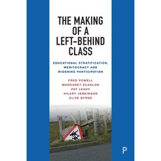 (영문도서) The Making of a Left-Behind Class: Educational Stratification Meritocracy and... Paperback, Policy Press, English, 9781447367956