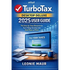 (영문도서)TurboTax Desktop Deluxe 2025 User Guide: The Step-by-Step Blueprint to Turn Fili... Paperback, Independently Published, English, 9798242609396