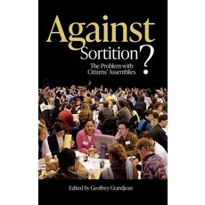 (영문도서) Against Sortition?: The Problem with Citizens' Assemblies Hardcover, Imprint Academic (Ips), English, 9781788361163