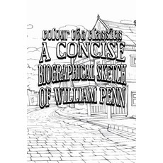 (영문도서) A Concise Biographical Sketch of William Penn Paperback, Colour the Classics Publish..., English, 9798869297037