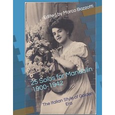 25 Solos for Mandolin 1900-1942: The Italian Style of Golden Era Paperback, Independently Published, English, 9781099331794