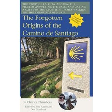 (영문도서) The Forgotten Origins of the Camino de Santiago: The Lost Story of La Ruta Jaco... Paperback, Independently Published, English, 9798311141253