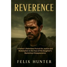 (영문도서)Reverence: A Father's Relentless Pursuit for Justice and Redemption in the Face... Paperback, Independently Published, English, 9798271572920