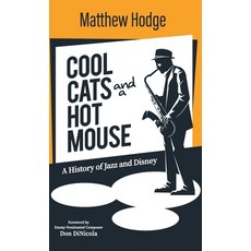 (영문도서)Cool Cats and a Hot Mouse: A History of Jazz and Disney Hardcover, Theme Park Press, English, 9798896094081