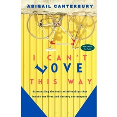 I Can't Love This Way: Dismantling The Toxic Relationships That Invade Our Lives And Destroy Our Pur... Paperback, Independently Published, English, 9798695433630