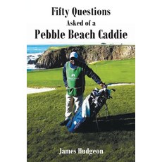 Fifty Questions Asked of a Pebble Beach Caddie Paperback, Fulton Books