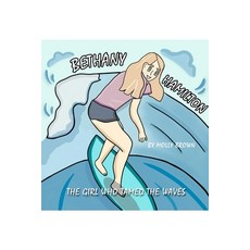 (영문도서) Bethany Hamilton: The Girl Who Tamed the Waves Paperback, Independently Published, English, 9798490152507