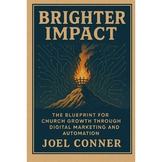 (영문도서)Brighter Impact: The Blueprint for Church Growth Through Digital Marketing and A... Paperback, Independently Published, English, 9798275486117