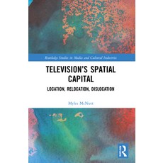 (영문도서) Television's Spatial Capital: Location Relocation Dislocation Paperback, Routledge, English, 9780367477523