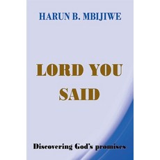 (영문도서)Lord You Said - Discovering God's Promises Paperback, Harun B. Mbijiwe, English, 9798232703103