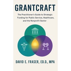 (영문도서)Grantcraft: The Practitioner's Guide to Strategic Funding for Public Service He... Hardcover, Fraser Leadership Group, English, 9798999616548