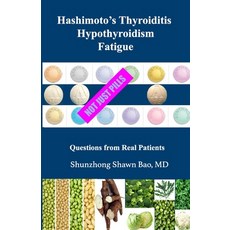 (영문도서) Hashimoto's Thyroiditis Hypothyroidism Fatigue: Questions From Real Patients Not Just Pills Paperback, Ace Health Publisher, English, 9780999732243