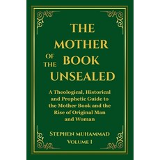 (영문도서)The Mother of the Book Unsealed - Volume I Paperback, Stephen Muhammad, English, 9798232719135