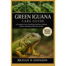 (英文圖書)Green Iguana Care Guide: A Complete Care Handling Nutrition Habitat Health a... 平裝版, Independently Published, 英文
