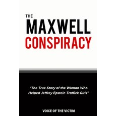 (영문도서) The Maxwell Conspiracy: The True Story of the Woman Who Helped Jeffrey Epstein Traffick Girls. Paperback, Independently Published, English, 9798861443555