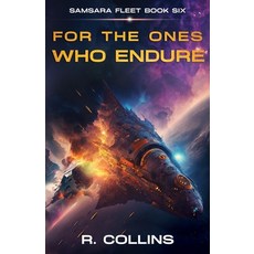 (영문도서) For the Ones Who Endure: The Final Book in the Samsara Fleet Series Paperback, Riley Collins, English, 9798987208533