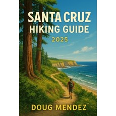 (영문도서)Santa Cruz Hiking Guide 2025 Paperback, Independently Published, English, 9798293021918