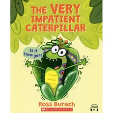 The Very Impatient Caterpillar (with SoryPlus QR):A Very Impatient Caterpillar Book, The Very Impatient Caterpill.., Ross Burach(저), Scholastic