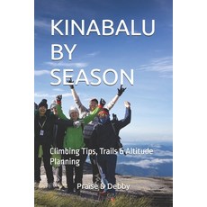 (英文圖書)Kinabalu by Season: Climbing Tips Trails & Altitude Planning 平裝版, Independently Published, 英文