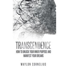 (영문도서) Transcendence: How to Unlock Your Inner Purpose and Manifest Your Dreams Hardcover, Provident Horizons Publishing, English, 9798989167913