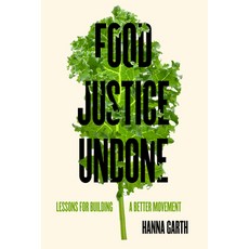 (外文書)Food Justice Undone: Lessons for Building a Better Movement Volume 88 Paperback, University of California Press, English