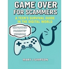 (英文圖書)Game Over for Scammers: A Teen's Survival Guide in the Digital World: Learn to S... 平裝版, Independently Published, 英文